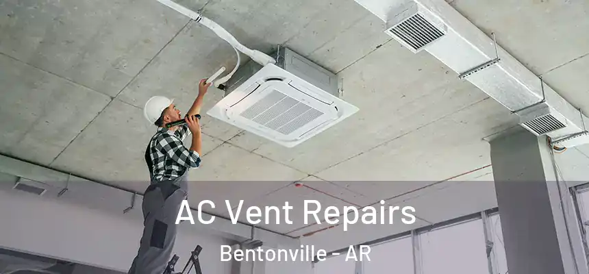  AC Vent Repairs Bentonville - AR