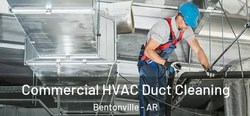  Commercial HVAC Duct Cleaning Bentonville - AR