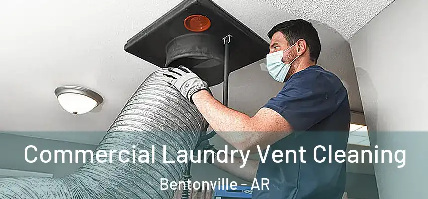Commercial Laundry Vent Cleaning Bentonville - AR