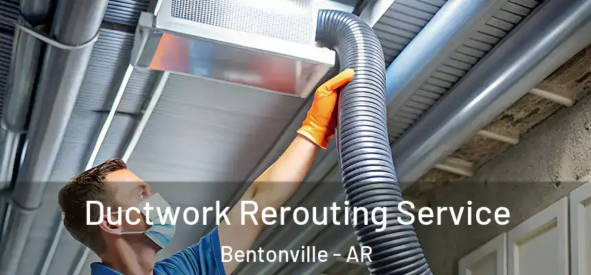  Ductwork Rerouting Service Bentonville - AR
