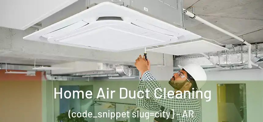  Home Air Duct Cleaning (code_snippet slug=city] - AR