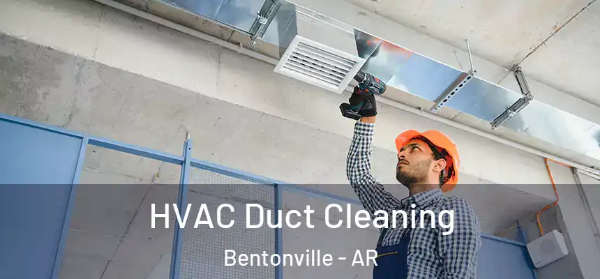 HVAC Duct Cleaning Bentonville - AR