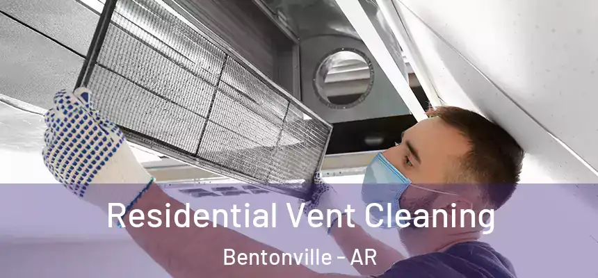  Residential Vent Cleaning Bentonville - AR