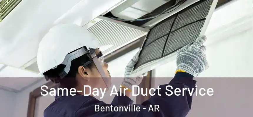  Same-Day Air Duct Service Bentonville - AR